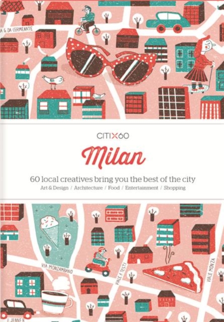 CITIx60 City Guides - Milan : 60 local creatives bring you the best of the city, Paperback / softback Book