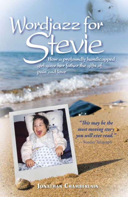 Wordjazz for Stevie : How a Profoundly Handicapped Girl Gave Her Father the Gifts of Pain and Love, EPUB eBook