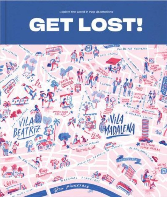 GET LOST! : Explore the World in Map Illustrations, Hardback Book