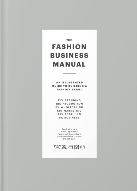 The Fashion Business Manual : An Illustrated Guide to Building a Fashion Brand, Hardback Book
