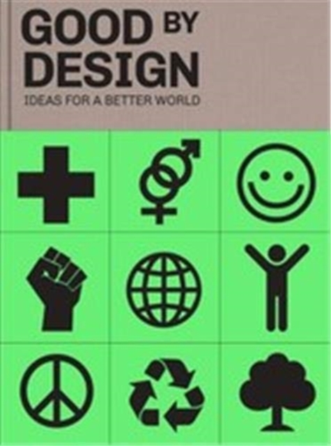 Good by Design : Ideas for a better world, Hardback Book