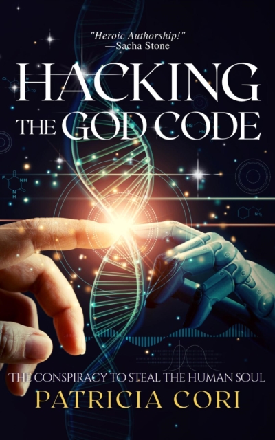 HACKING THE GOD CODE : The Conspiracy to Steal the Human Soul, EPUB eBook