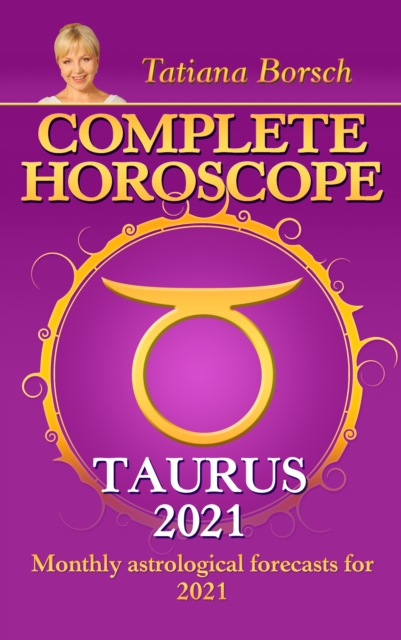 Complete Horoscope TAURUS 2021 : Monthly Astrological Forecasts for 2021, EPUB eBook