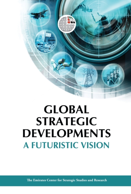 Global Strategic Developments : A Futuristic Vision, Hardback Book