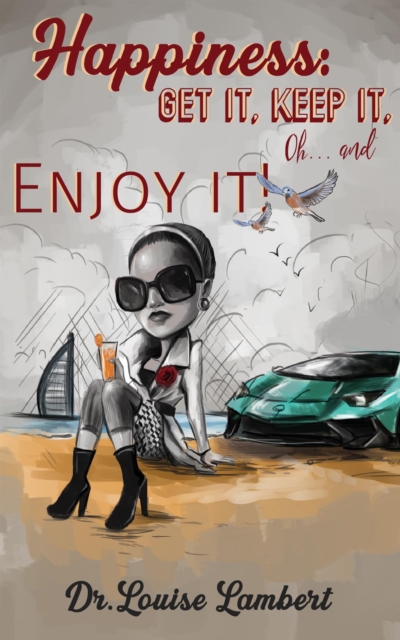 Happiness: Get It, Keep It, Oh...And Enjoy It!, EPUB eBook