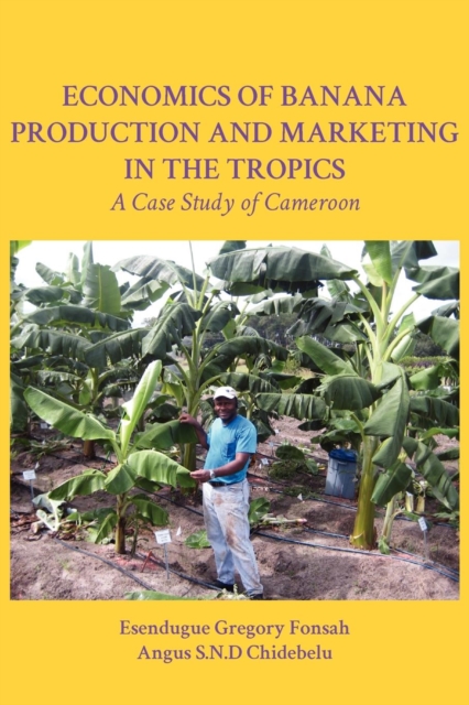 Economics of Banana Production and Marketing in the Tropics : A Case Study of Cameroon, PDF eBook