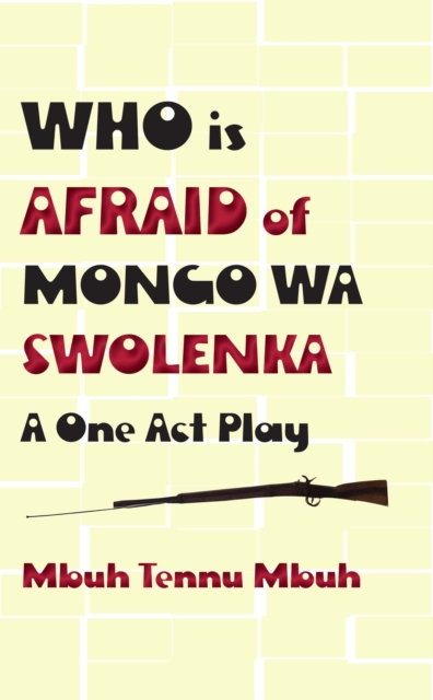 Who is Afraid of Mongo wa Swolenka : A One Act Play, PDF eBook