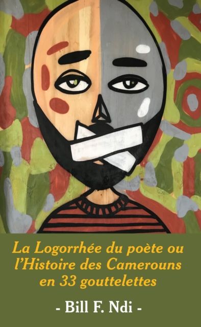 La Logorrhee du poete ou l'Histoire des Camerouns en 33 gouttelettes, PDF eBook
