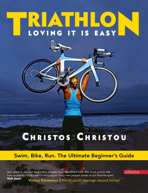 Triathlon, Loving it is easy. : Swim, Bike, Run: The Ultimate Beginner's Guide, EPUB eBook