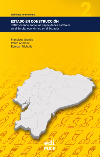 Estado en construccion: Reflexionando sobre las capacidades estatales en el ambito economico en el Ecuador, EPUB eBook