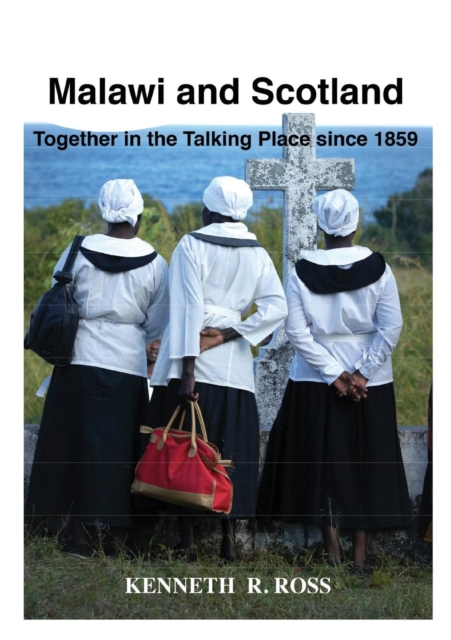 Malawi and Scotland Together in the Talking Place Since 1859, PDF eBook
