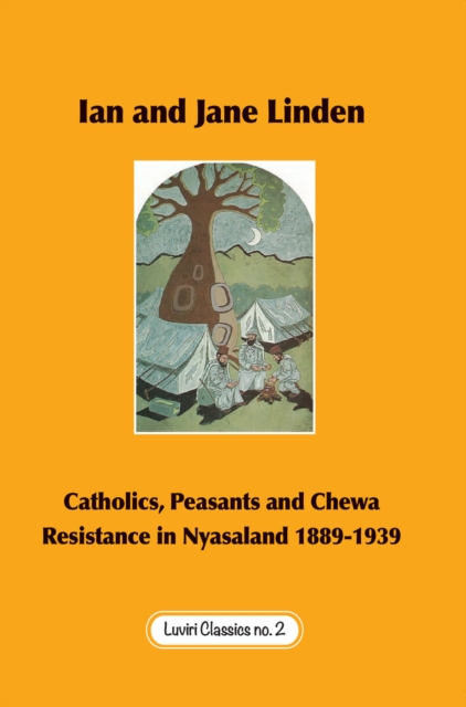 Catholics, Peasants, and Chewa Resistance in Nyasaland 1889-1939, EPUB eBook
