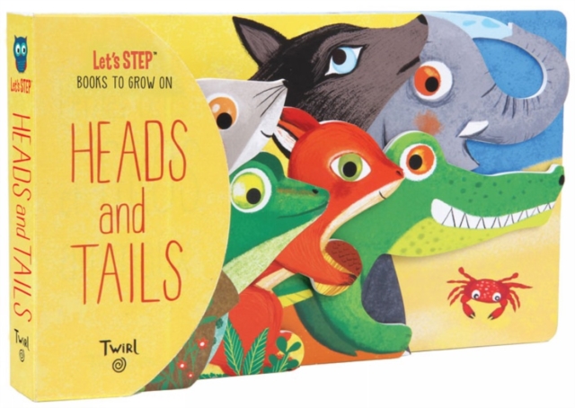 Heads and Tails : Let's STEP Books to Grow On, Board book Book