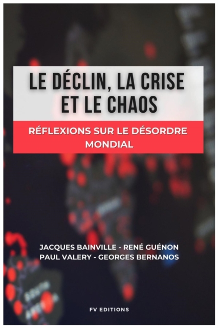 Le declin, la crise et le chaos : Reflexions sur le desordre mondial, EPUB eBook