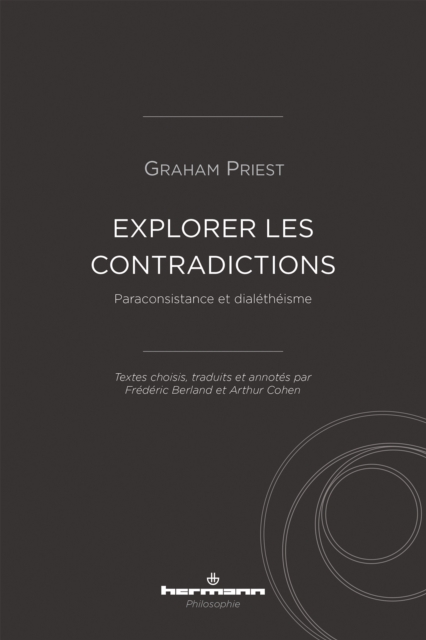 Explorer les contradictions : Paraconsistance et dialetheisme, PDF eBook