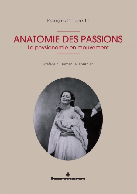 Anatomie des passions : La physionomie en mouvement, PDF eBook