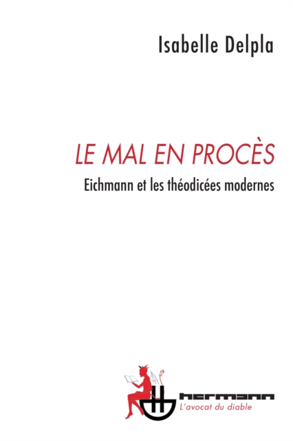 Le Mal en proces : Eichmann et les theodicees modernes, PDF eBook