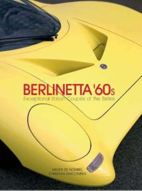 Berlinetta `60s : Exceptional Italian Coupes of the 1960s, Hardback Book