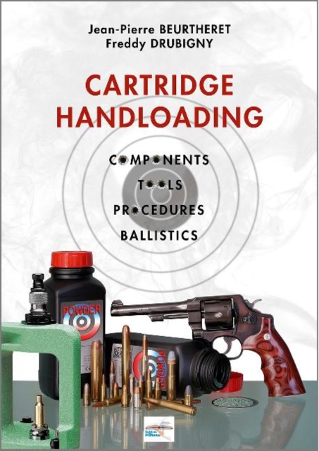 Cartridge Handloading: Components, Tools, Procedures, Ballistics, Paperback / softback Book
