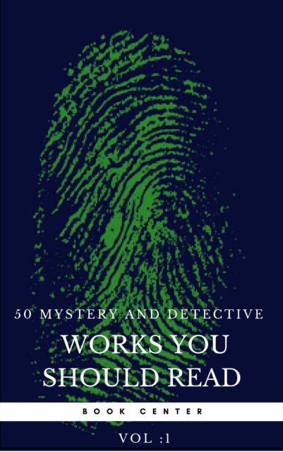 50 Mystery and Detective masterpieces you have to read before you die vol: 1 (Book Center), EPUB eBook