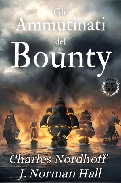Gli ammutinati del Bounty : Charles Nordhoff - J. Norman Hall, EPUB eBook