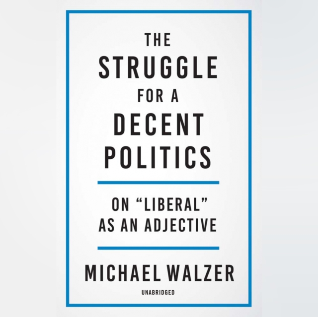 The Struggle for a Decent Politics, eAudiobook MP3 eaudioBook
