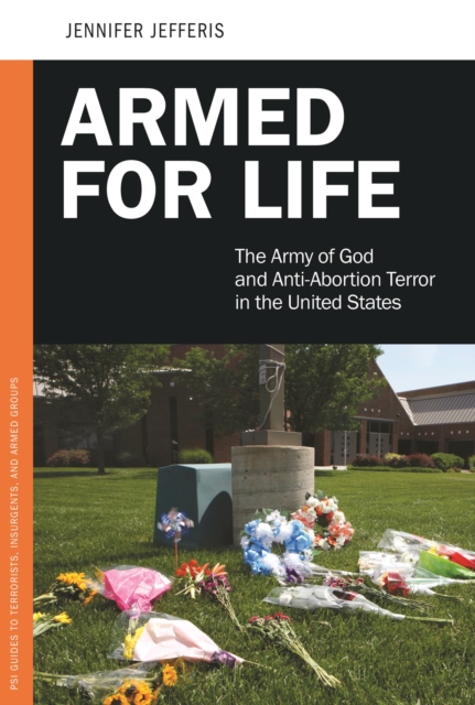 Armed for Life : The Army of God and Anti-Abortion Terror in the United States, EPUB eBook
