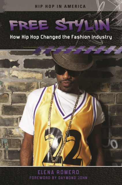 Free Stylin' : How Hip Hop Changed the Fashion Industry, EPUB eBook