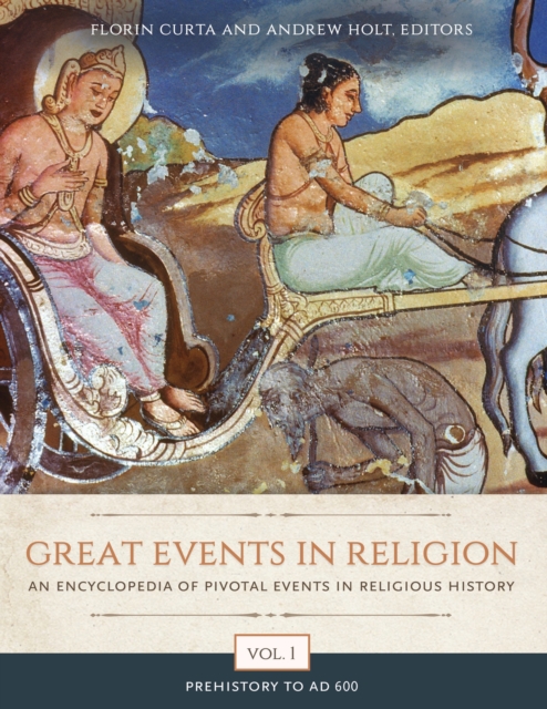 Great Events in Religion : An Encyclopedia of Pivotal Events in Religious History [3 volumes], EPUB eBook