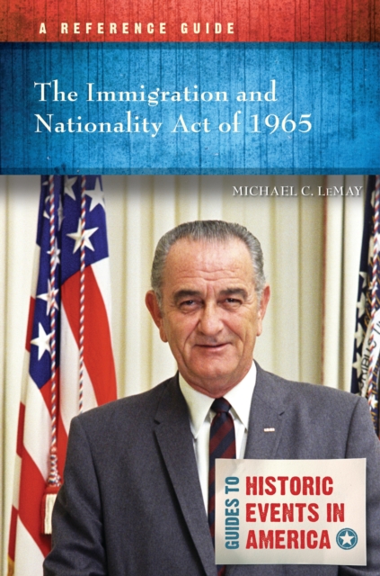 The Immigration and Nationality Act of 1965 : A Reference Guide, EPUB eBook