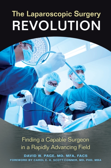 The Laparoscopic Surgery Revolution : Finding a Capable Surgeon in a Rapidly Advancing Field, EPUB eBook