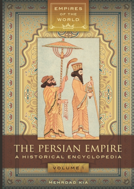 The Persian Empire : A Historical Encyclopedia [2 volumes], EPUB eBook