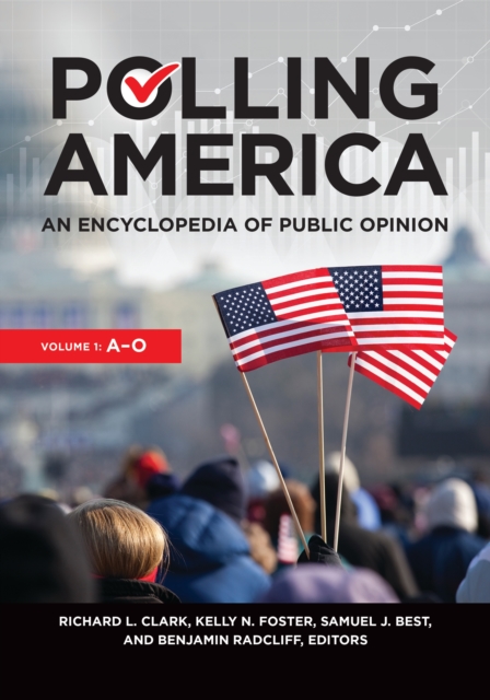 Polling America : An Encyclopedia of Public Opinion [2 volumes], EPUB eBook