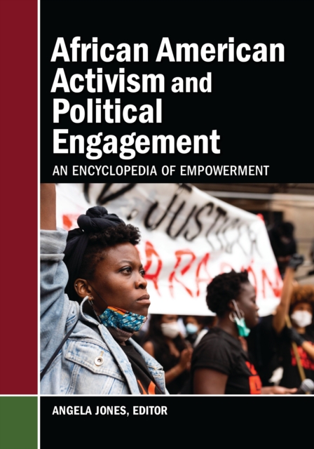 African American Activism and Political Engagement : An Encyclopedia of Empowerment, EPUB eBook