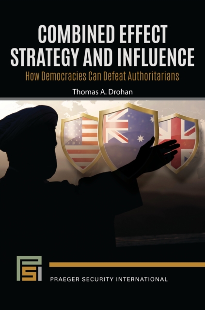 Combined Effect Strategy and Influence : How Democracies Can Defeat Authoritarians, EPUB eBook