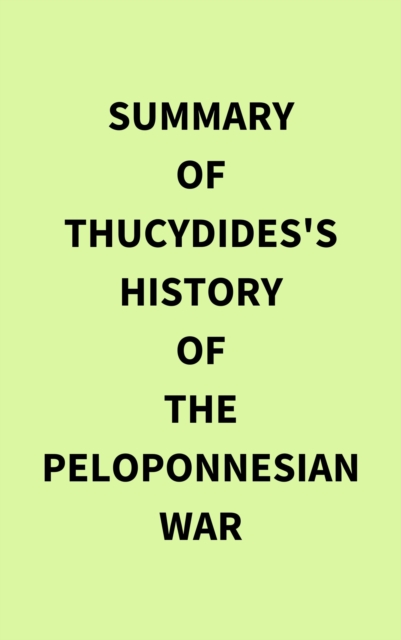 Summary of Thucydides's History of the Peloponnesian War, EPUB eBook