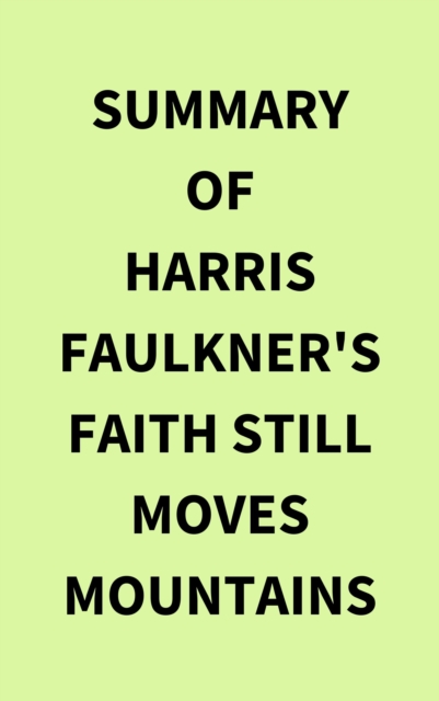 Summary of Harris Faulkner's Faith Still Moves Mountains, EPUB eBook
