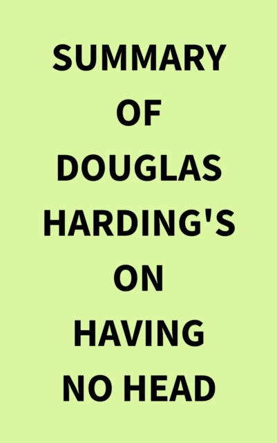 Summary of Douglas Harding's On Having No Head, EPUB eBook