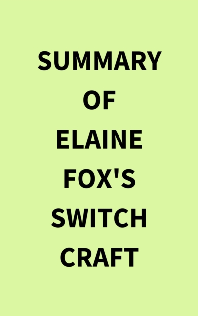 Summary of Elaine Fox's Switch Craft, EPUB eBook
