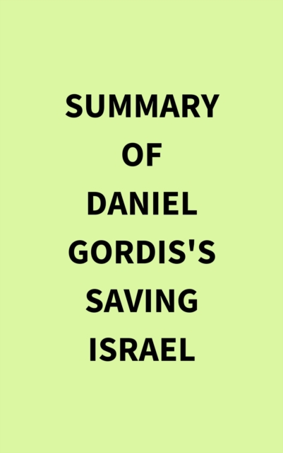 Summary of Daniel Gordis's Saving Israel, EPUB eBook