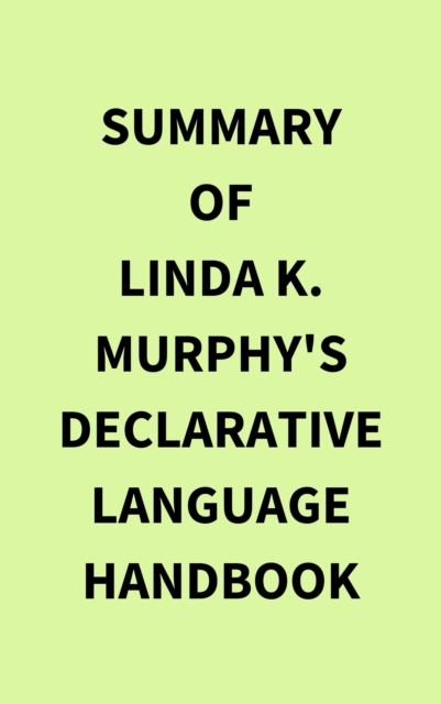 Summary of Linda K. Murphy's Declarative Language Handbook, EPUB eBook