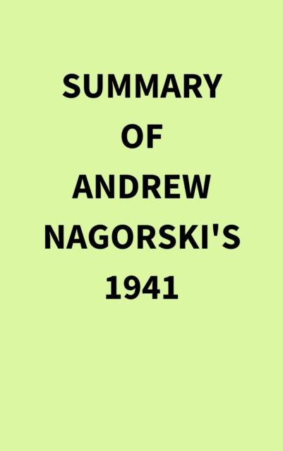 Summary of Andrew Nagorski's 1941, EPUB eBook