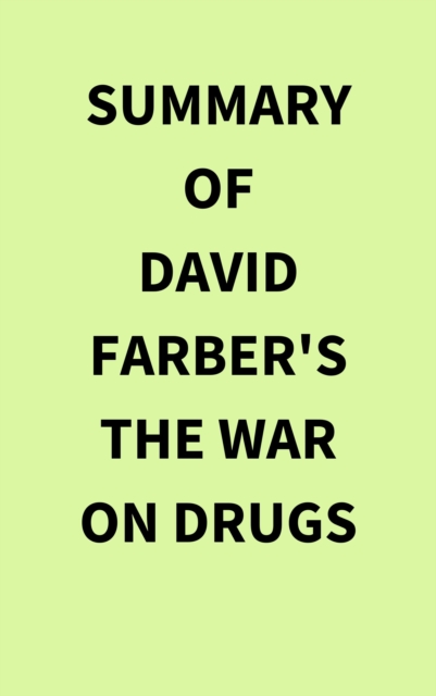 Summary of David Farber's The War on Drugs, EPUB eBook