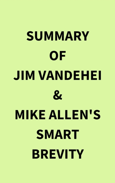 Summary of Jim VandeHei & Mike Allen's Smart Brevity, EPUB eBook