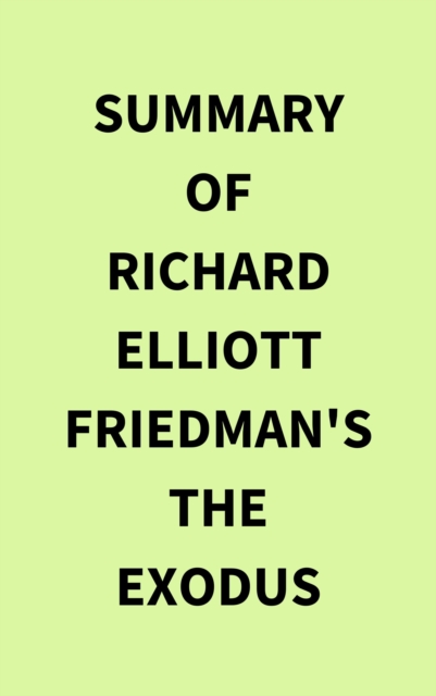 Summary of Richard Elliott Friedman's The Exodus, EPUB eBook