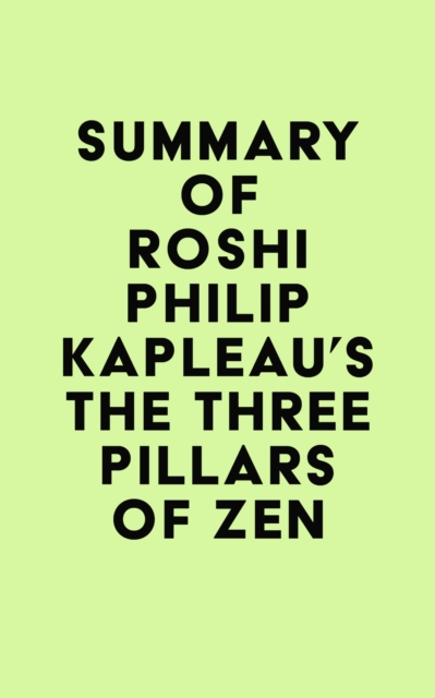 Summary of Roshi Philip Kapleau's The Three Pillars of Zen, EPUB eBook