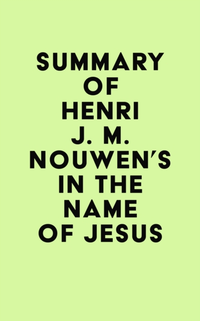 Summary of Henri J. M. Nouwen's In the Name of Jesus, EPUB eBook