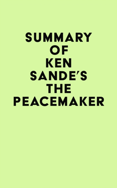 Summary of Ken Sande's The Peacemaker, EPUB eBook