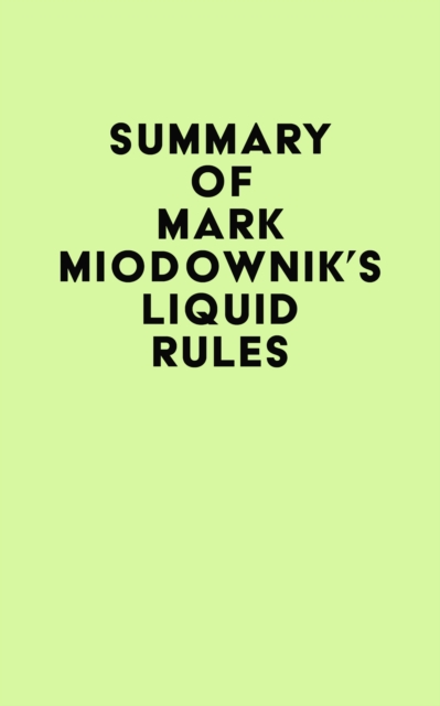 Summary of Mark Miodownik's Liquid Rules, EPUB eBook