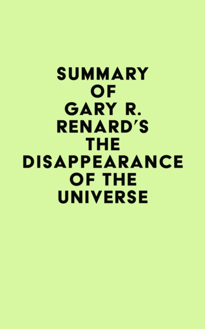 Summary of Gary R. Renard's The Disappearance of the Universe, EPUB eBook